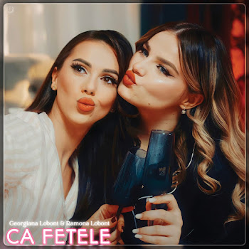 Georgiana Lobont - Ca Fetele Ft Ramona Lobont