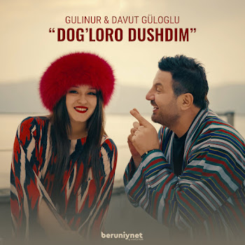 Gulinur - Dog'loro Dushdim (Feat. Davut Güloğlu)