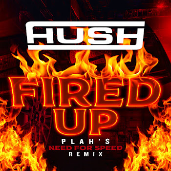 Hush - Fired Up (Plah’s Need For Speed Remix)
