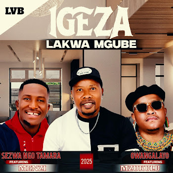 Igeza Lakwamgube - Sezwa Ngo Tamara (Feat. Menzi Music)