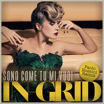 In-Grid - Sono Come Tu Mi Vuoi (Paolo Rossini Remix)
