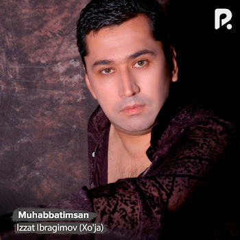 Izzat Ibragimov (Xo'ja) - Muhabbatimsan