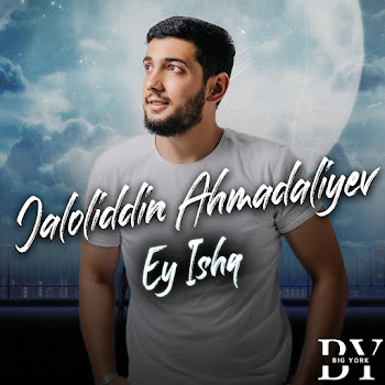Jaloliddin Ahmadaliyev - Ey Ishq