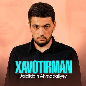 Jaloliddin Ahmadaliyev - Xavotirman