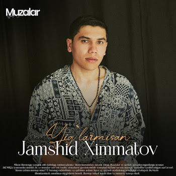 Jamshid Ximmatov - Yig'larmisan
