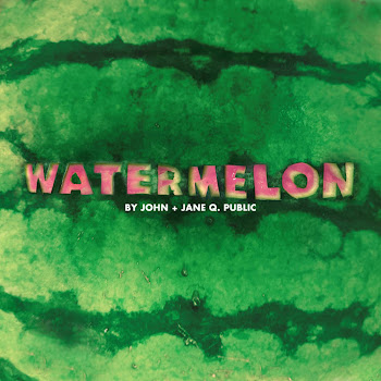 John + Jane Q. Public - Watermelon