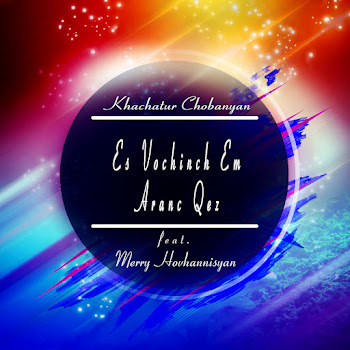 Khachatur Chobanyan - Es Vochinch Em Aranc Qez