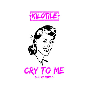 Kilotile - Cry To Me (Extended Mix)