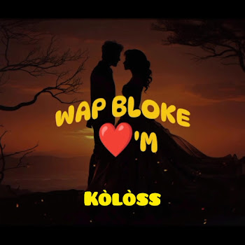 Kòlòss - Wap Bloke Kè'm
