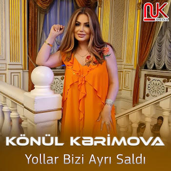 Konul Kerimova - Yollar Bizi Ayrı Saldı
