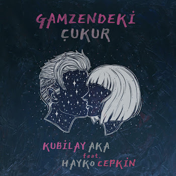 Kubilay Aka - Gamzendeki Çukur (Feat. Hayko Cepkin)