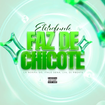 La Nonna Go - Faz De Chicote (Eletrofunk) (Feat. Dj Pbeats) Ft Italo Sena & Lya