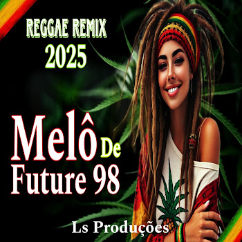 Ls Produções Oficial - Melô De Future 98 (Ls Produções Reggae Remix)