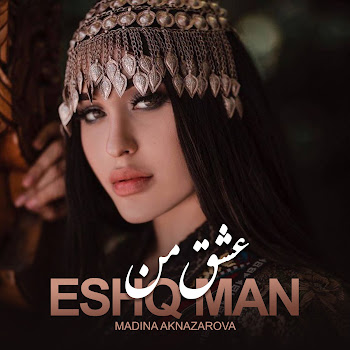 Madina Aknazarova - Eshq Man