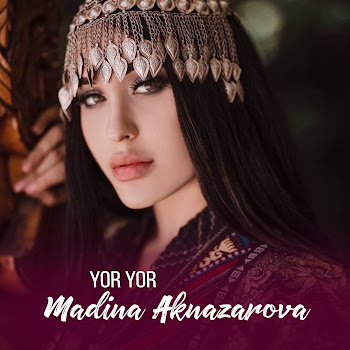 Madina Aknazarova - Yor Yor