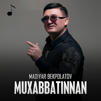 Madiyar Bekpolatov - Muxabbatinnan