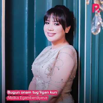 Malika Egamberdiyeva - Bugun Onam Tug'ilgan Kun