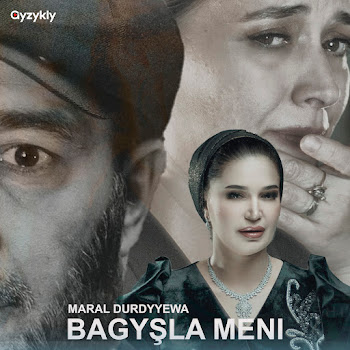 Maral Durdyýewa - Bagyşla Meni