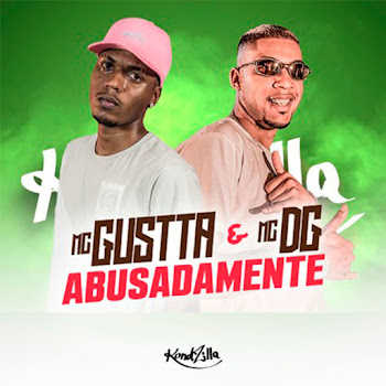 Mc Gustta - Abusadamente Ft Mc Dg