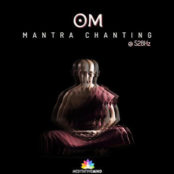 Meditative Mind - Om Mantra Chanting @528Hz