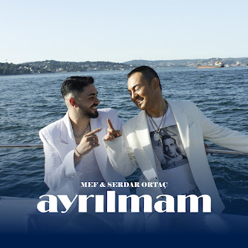 Mef - Ayrılmam Ft Serdar Ortaç