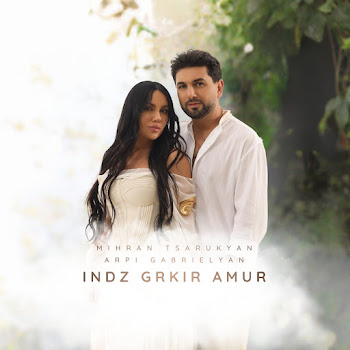 Mihran Tsarukyan - Indz Grkir Amur Ft Arpi Gabrielyan