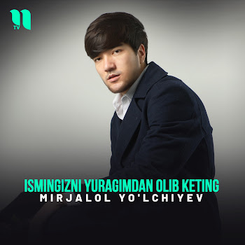 Mirjalol Yo'lchiyev - Ismingizni Yuragimdan Olib Keting
