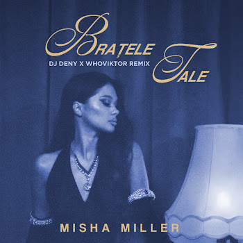 Misha Miller - Bratele Tale (Dj Deny & Whoviktor Remix)