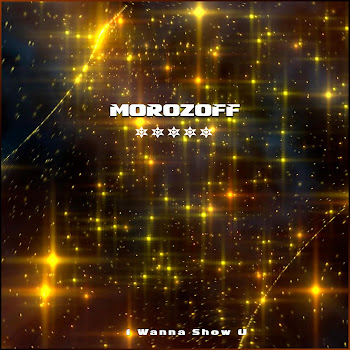 Morozoff - I Wanna Show U