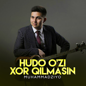 Muhammadziyo - Hudo O'zi Xor Qilmasin