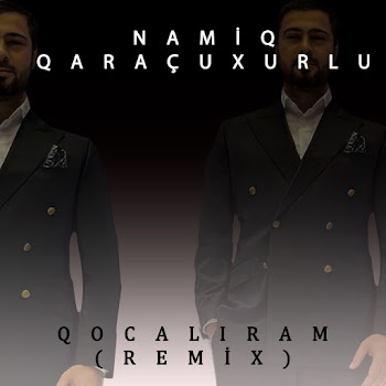 Namiq Qaraçuxurlu - Qocalıram (Remix)