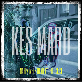 Narek Mets Hayq - Kes Mard (Feat. Felo 3.33)