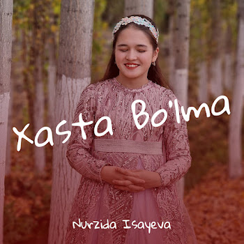 Nurzida Isayeva - Xasta Bo'lma