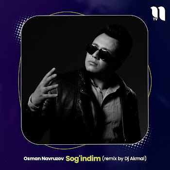 Osman Navruzov - Sog'indim (Remix By Dj Akmal)
