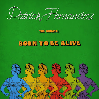 Patrick Hernandez - Born To Be Alive (The Original)