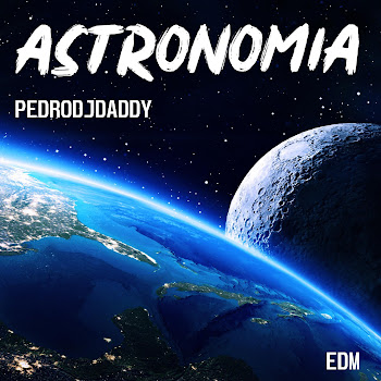 Pedrodjdaddy - Astronomia (Edm Edition)