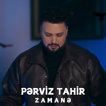 Pərviz Tahir - Zamanə