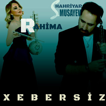 Rahima - Xebersiz (Feat. Shahriyar Musayev)