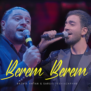 Razmik Amyan - Berem, Berem (Feat. Sargis Yeghiazaryan)