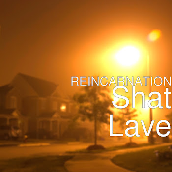 Reincarnation - Shat Lave