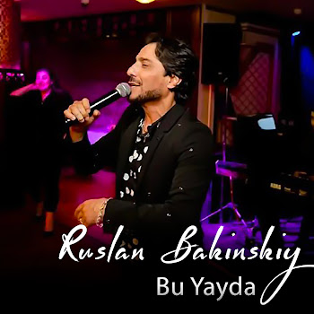 Ruslan Bakinskiy - Bu Yayda
