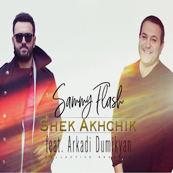 Sammy Flash - Shek Akhchik (Feat. Arkadi Dumikyan)