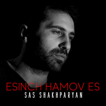 Sas Shakhparyan - Esinch Hamov Es