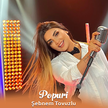 Şebnem Tovuzlu - Popuri