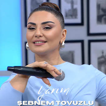 Şebnem Tovuzlu - Yarım
