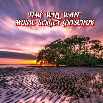Sergey Grischuk - Time Will Wait