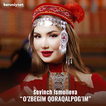 Sevinch Ismoilova - O'zbegim Qoraqalpog'im