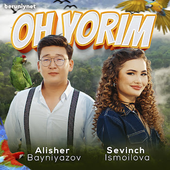 Sevinch Ismoilova - Oh Yorim (Feat. Alisher Bayniyazov)