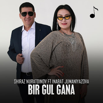 Shiraz Nuratdinov - Bir Gul Gana (Feat. Inabat Jumaniyazova)