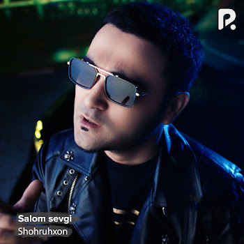 Shohruhxon - Salom Sevgi